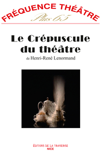 Frequence Theatre Plus - T65 - Le Crepuscule Du Theatre 