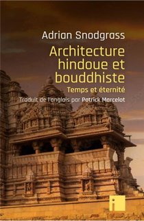 Architecture Hindoue Et Bouddhiste : Temps Et Eternite 