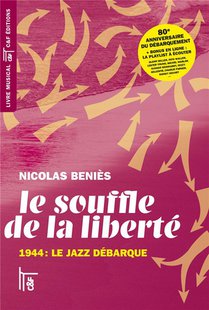 Le Souffle De La Liberte : 1944, Le Jazz Debarque (2e Ed.) 