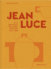 Jean Luce Et Le Renouveau De La Table Francaise (1910-1960) 