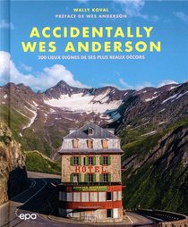 Accidentally Wes Anderson : 200 Lieux Dignes De Ses Plus Beaux Decors 