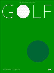 Le Grand Livre Du Golf 
