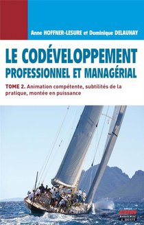 Le Codeveloppement Professionnel Et Managerial Tome 2 ; Animation Competente 