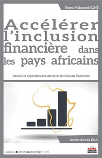 Acceleration De L'inclusion Financiere Dans Les Pays Africains ; Nouvelles Approches Des Strategies D'inclusion Financiere 