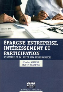 Epargne Entreprise, Interessement Et Participation ; Associer Les Salaries Aux Performances 