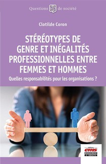 Stereotypes De Genre Et Inegalites Professionnelles Entre Femmes Et Hommes : Quelles Responsabilites Pour Les Organisations ? 
