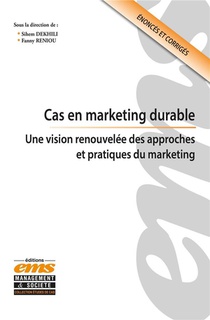 Cas En Marketing Durable : Une Vision Renouvelee Des Approches Et Pratiques Du Marketing 