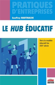 Le Hub Educatif : Vers Le Modele Educatif Du Xxie Siecle 