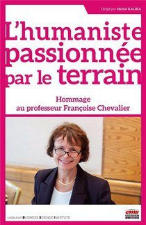 L'humaniste Passionnee Par Le Terrain : Hommage Au Professeur Francoise Chevalier 