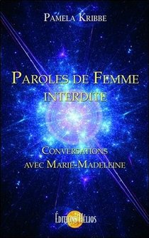 Paroles De Femme Interdite ; Conversations Avec Marie-madeleine 