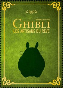 Hommage Au Studio Ghibli : Les Artisans Du Reve 