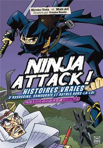Ninja Attack ! Histoires Vraies D'assassins, Samourais Et Autres Hors-la-loi 