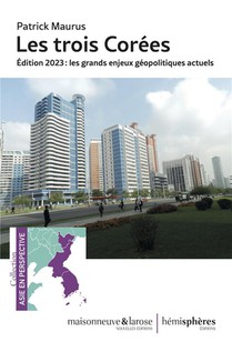 Les Trois Corees : Les Grands Enjeux Geopolitiques Actuels (edition 2023) 