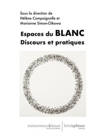 Espaces Du Blanc : Discours Et Pratiques 