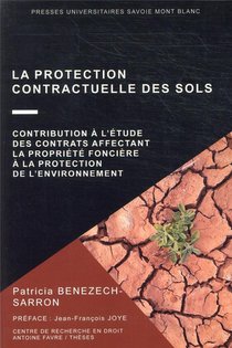 La Protection Contractuelle Des Sols - Contribution A L'etude Des Contrats Affectant La Propriete Fo 