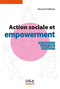 Action Sociale Et Empowerment : Developpement, Pouvoir D'agir, Changement (2e Edition) 