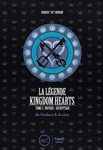 La Legende Kingdom Hearts T.2 ; Univers, Decryptage ; De L'ombre A La Lumiere 