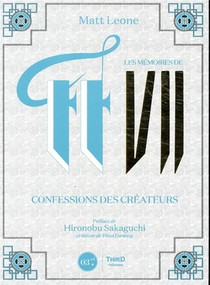 Les Memoires De Final Fantasy Vii ; Confessions Des Createurs 
