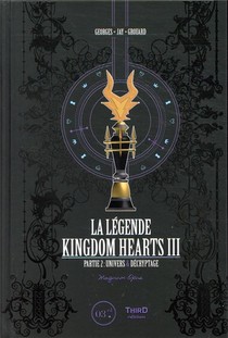 Kingdom Hearts Iii ; La Legende T.2 ; Univers Et Decryptage 