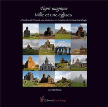 Tapis Magique : Mille Et Une Eglises ; A L'ombre De L'ararat, Une Immersion En Armenie Et En Haut-karabagh 