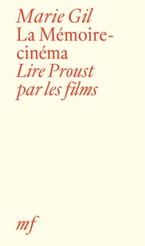 La Memoire-cinema : Lire Proust Par Les Films 