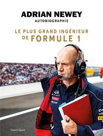 Adrian Newey, Autobiographie ; Le Plus Grand Ingenieur De Formule 1 