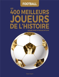 Football : Les 400 Meilleurs Joueurs De L'histoire 