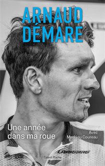 Arnaud Demare : Une Annee Dans Ma Roue 