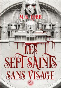 Les Sept Saints Sans Visage Tome 1 