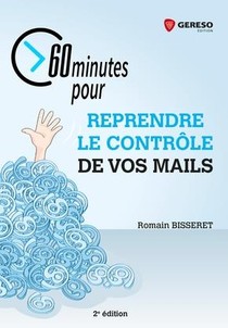 60 Minutes Pour Reprendre Le Controle De Vos Mails (2e Edition) 