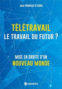 Teletravail : Le Travail Du Futur ? Mise En Orbite D'un Nouveau Monde 