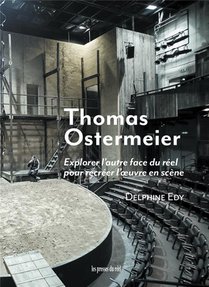 Thomas Ostermeier : Explorer L'autre Face Du Reel Pour Recreer L'oeuvre En Scene 