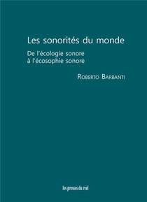 Les Sonorites Du Monde : De L'ecologie Sonore A L'ecosophie Sonore 