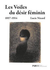 Les Voiles Du Desir Feminin (1857-1914) 