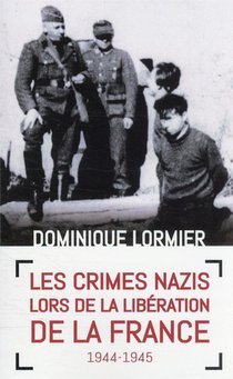 Les Crimes Nazis Lors De La Liberation De La France : 1944-1945 