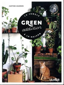 Green Addiction ; La Jungle A La Maison 