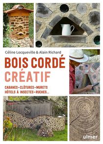 Bois Corde Creatif : Cabanes, Clotures, Murets, Hotels A Insectes, Ruches ... 
