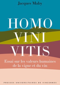 Homo Vini Vitis : Essai Sur Les Valeurs Humaines De La Vigne Et Du Vin 