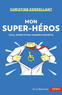 Mon Super-heros : Loris, Atteint D'une Maladie Orpheline 