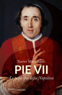 Pie Vii, Le Pape Qui Defia Napoleon 