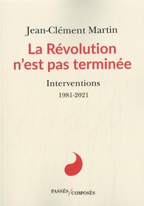La Revolution N'est Pas Terminee : Interventions, 1981-2021 