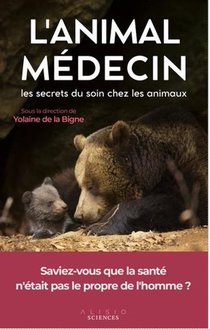 L'animal Medecin : Les Secrets Du Soin Chez Les Animaux 