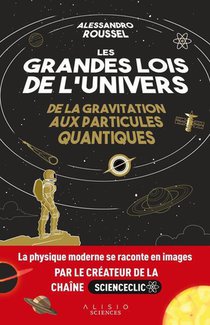 Les Grandes Lois De L'univers : De La Gravitation Aux Particules Quantiques 