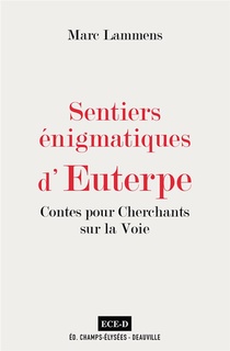 Sentiers Enigmatiques D'euterpe ; Contes Pour Cherchants Sur La Voie 