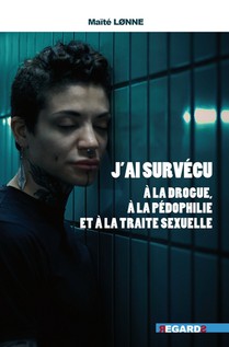 J'ai Survecu : A La Drogue, A La Pedophilie Et A La Traite Sexuelles 