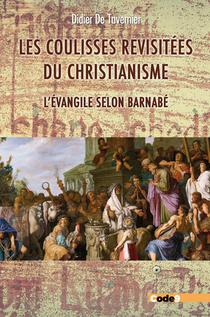 Les Coulisses Revisitees Du Christianisme : L'evangile Selon Barnabe 