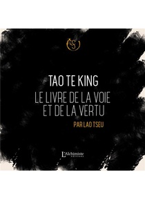 Tao Te King : Le Livre De La Voie Et De La Vertu 