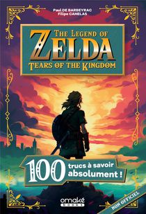 The Legend Of Zelda : Tears Of The Kingdom : 100 Trucs A Savoir Absolument ! 
