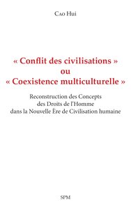 Conflit Des Civilisations Ou Coexistence Multiculturelle : Reconstruction Des Concepts Des Droits De L'homme Dans La Nouvelle Ere De Civilisation Humaine 