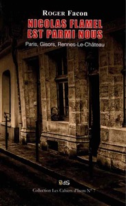 Les Cahiers D'irem - T07 - Nicolas Flamel Est Parmi Nous : Paris, Gisors, Rennes-le-chateau 